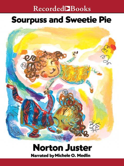 Title details for Sourpuss and Sweetie Pie by Norton Juster - Wait list